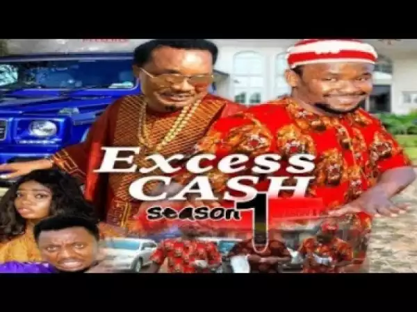 Video: Excess Cash [Season 1] - Latest Nigerian Nollywoood Movies 2018